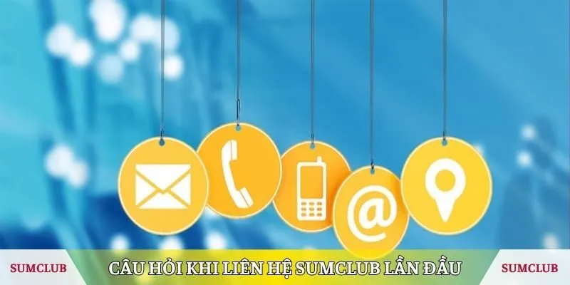 Câu hỏi phổ biến khi liên hệ SUMCLUB lần đầu
