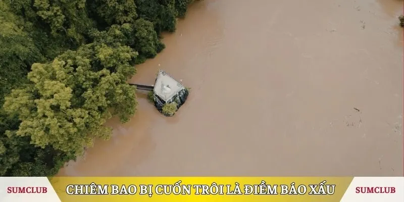Chiêm bao bị cuốn trôi là điềm báo xấu