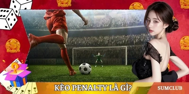 Kèo Penalty là gì