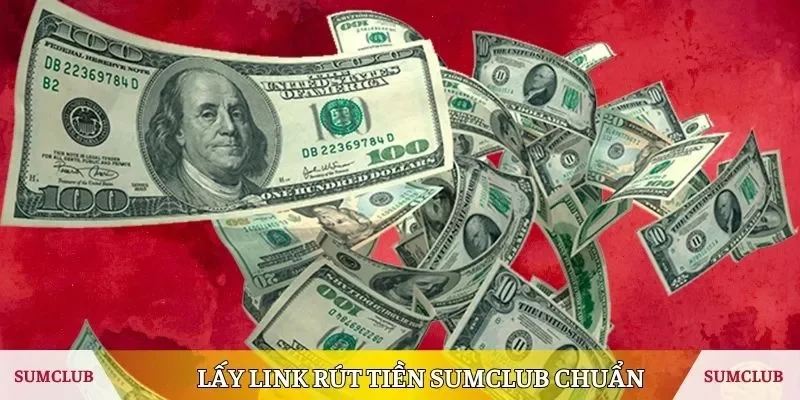 Lấy link rút tiền Sumclub chuẩn