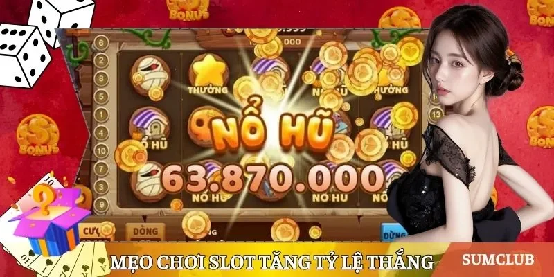 Mẹo chơi Slot tăng tỷ lệ thắng