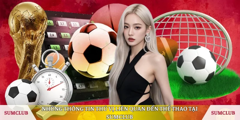 Những thông tin thú vị liên quan đến thể thao tại Sumclub