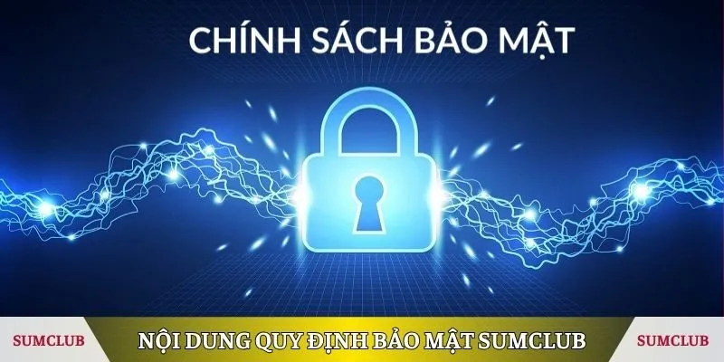 Các nội dung chính trong quy định bảo mật SUMCLUB