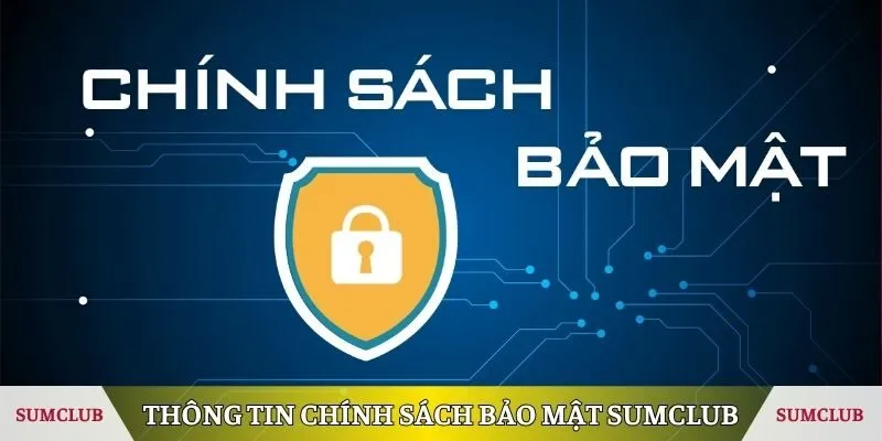 Thông tin chung về chính sách bảo mật SUMCLUB