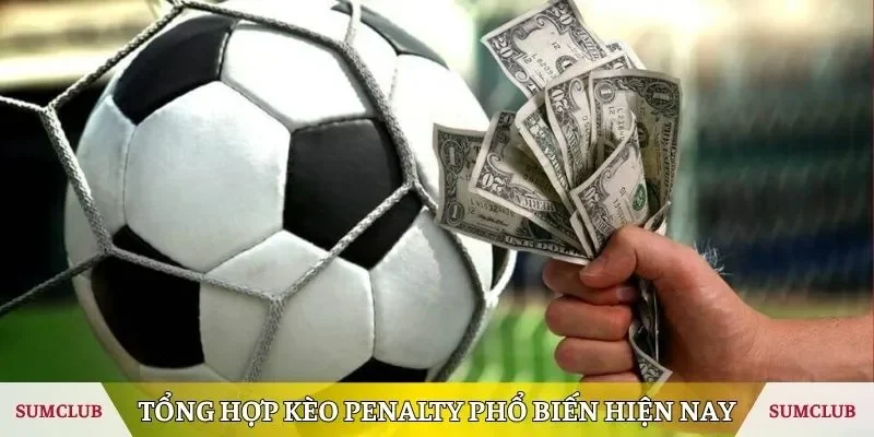 Tổng hợp các loại kèo Penalty phổ biến hiện nay 