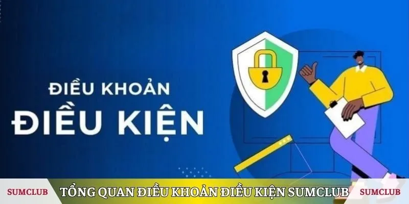 Tổng quan liên quan điều khoản điều kiện SUMCLUB