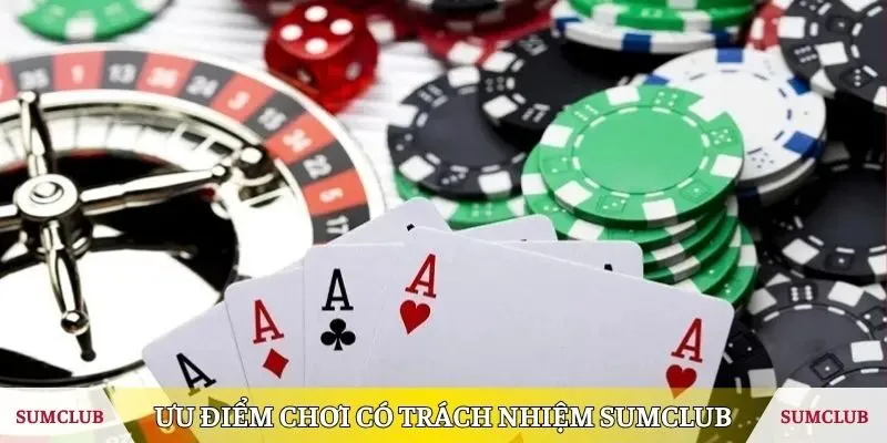 Đánh giá ưu điểm khi chơi có trách nhiệm SUMCLUB