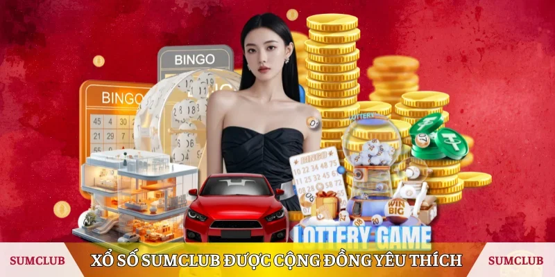 Xổ số Sumclub được cộng đồng yêu thích